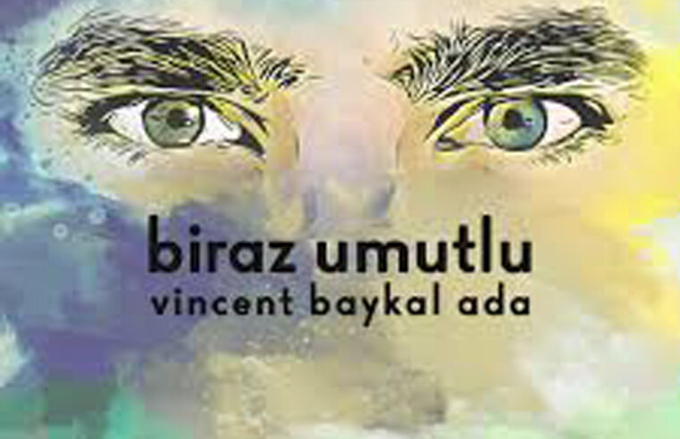 Biraz Umutlu – Vincent Baykal Ada