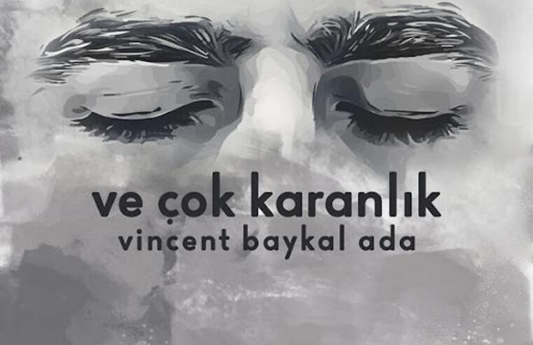 Ve Çok Karanlık – Vincent Baykal Ada